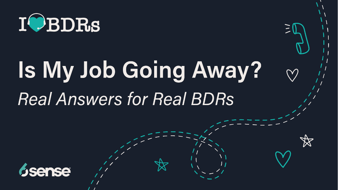Is My Job Going Away? Real Answers for Real BDRs